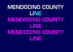MENDOCINO COUNTY
LINE