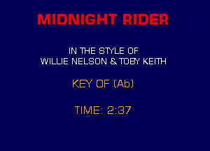IN THE SWLE OF
WILLIE NELSON STDBI' KEITH

KEY OF EAbJ

TIME 2187