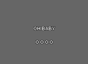 OHBABY

0000