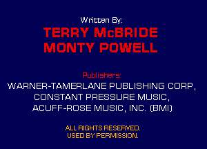 Written Byi

WARNER-TAMERLANE PUBLISHING CORP,
CONSTANT PRESSURE MUSIC,
ACUFF-RDSE MUSIC, INC. EBMIJ

ALL RIGHTS RESERVED.
USED BY PERMISSION.