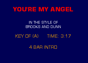 IN THE STYLE OF
BROOKS AND DUNN

KEY OFEAJ TIMEI 317

4 BAR INTRO