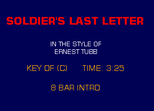 IN THE STYLE OF
ERNEST TUBB

KEY OF ECJ TIMEI 325

8 BAR INTRO