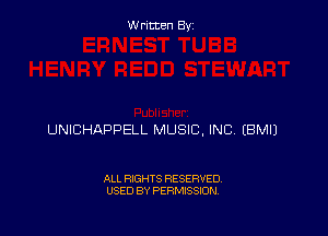 Written By

UNICHAPPELL MUSIC, INC EBMIJ

ALL RIGHTS RESERVED
USED BY PERMISSION