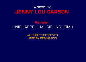 Written By

UNICHAPPELL MUSIC, INC, (BM!)

ALL RIGHTS RESERVED
USED BY PERMISSION