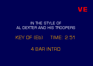 IN THE STYLE OF
AL DEXTER AND HIS TROOPERS

KEY OF (Ebl TIME12151

4 BAR INTRO

g
