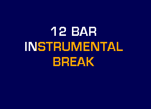 1 2 BAR
INSTRUMENTAL

BREAK