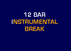 1 2 BAR
INSTRUMENTAL

BREAK