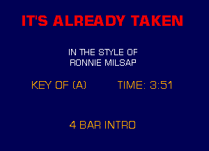 IN THE SWLE OF
RONNIE MILSAP

KEY OF EAJ TIME 3151

4 BAR INTRO