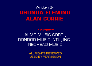 W ritcen By

ALMD MUSIC CORP ,
RONDDR MUSIC INT'L, INC,
REDHEAD MUSIC

ALL RIGHTS RESERVED
USED BY PEWSSION