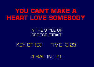 IN THE STYLE OF
GEORGE STRAIT

KEY OF (G) TIME 325

4 BAR INTRO