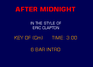 IN THE SWLE OF
ERIC CLAPTON

KEY OF (Cm) TIME 300

8 BAR INTRO