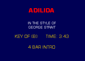 IN THE STYLE 0F
GEORGE STRAIT

KEY OFEBJ TIMEI 348

4 BAR INTRO