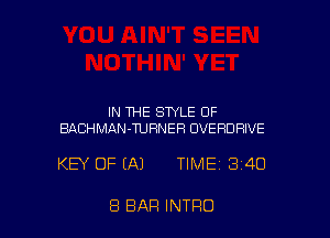IN THE STYLE OF
BACHMAN-TUHNEFI OVERDFIIVE

KEY OF (A) TIME 3140

8 BAR INTRO