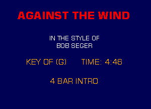 IN THE STYLE 0F
BUB SEGER

KEY OF ((31 TIME 4148

4 BAR INTRO