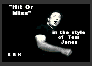 in the style

( Tom
Jones