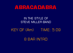 IN THE STYLE OF
STEVE MILLER BAND

KEY OF (Am) TIME 509

8 BAR INTRO
