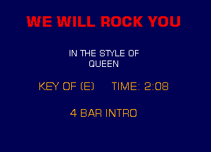 IN THE STYLE 0F
QUEEN

KEY OF (E) TIMEI 20E!

4 BAR INTRO