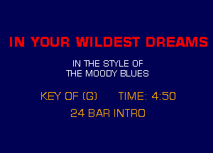 IN THE STYLE OF
THE MUDDY BLUES

KEY OF (G) TIME 450
24 BAR INTRO