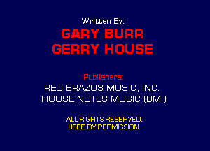 W ritten By

FEED BRAZDS MUSIC. INC,
HOUSE NOTES MUSIC EBMIJ

ALL RIGHTS RESERVED
USED BY PERMISSION