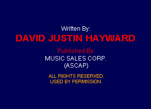 Written By

MUSIC SALES CORP
(ASCAP)

ALL RIGHTS RESERVED
USED BY PERMISSION