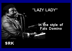 LAZY LADY

.- , in tT1e style of

Fats Domino

-' 13W