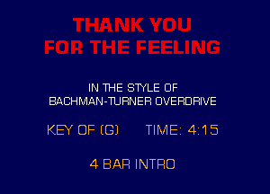 IN THE STYLE OF
BACHMAN-TUHNEFI DVERDFIIVE

KEY OF (E31 TIME 415

4 BAR INTRO