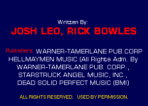 Written Byi

WARNER-TAMERLANE PUBCDRP
HELLMAYMEN MUSIC (All Flights Adm. By
WARNER-TAMERLANE PUB. CORP,
STARSTRUCK ANGEL MUSIC, INC,
DEAD SOLID PERFECT MUSIC EBMIJ

ALL RIGHTS RESERVED. USED BY PERMISSION.