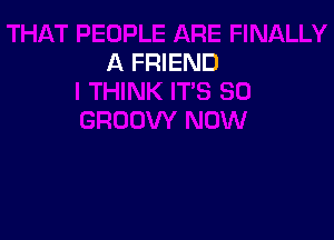 A FRIEND