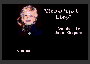 swam
Lay

Similar To
Jean Shepard