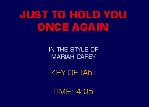 IN THE STYLE OF
MARIAH CAREY

KEY OF (Ab)

TIME 4 05