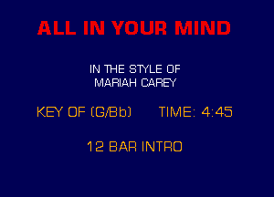 IN THE STYLE 0F
MARIAH CAREY

KEY OF (GIBbJ TIME 445

12 BAR INTRO