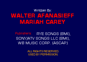 Written By

RYE SONGS EBMIJ.
SDNWATV SONGS LLC (BMIJ.
WB MUSIC CORP IASCAPJ

ALL RIGHTS RESERVED
USED BY PERNJSSJON