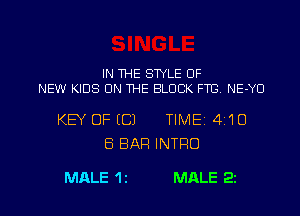 IN THE STYLE OF
NEW KIDS ON THE BLOCK FTC NE-YO

KEY OF (C) TIME 410
8 BAR INTRO

MALE 1 2 MALE 21 l