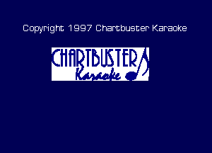Copyright 1997 Chambusner Karaoke

! . I
mm