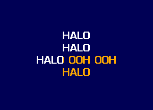 HALO
HALO

HALO 00H 00H
HALO