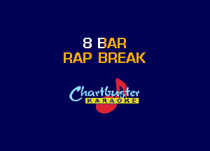 8 BAR
RAP BREAK

6th