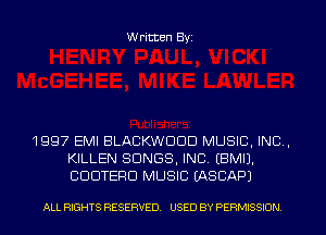 W ritten Byz

1997 EMI BLACKWDDD MUSIC, INC ,
KILLEN SONGS, INC. (BMIJ.
CDDTEFID MUSIC (ASCAPJ

ALL RIGHTS RESERVED. USED BY PERMISSION