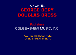 W ritcen By

COLGEMS-EMI MUSIC, INC)

ALL RIGHTS RESERVED
USED BY PERMISSION