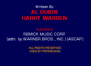 W ritcen By

REMICK MUSIC CORP.
Eadm byWARNEF! BROS , INC 1 EASCAPJ

ALL RIGHTS RESERVED
USED BY PERMISSION
