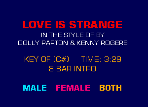 IN THE STYLE OF BY
DOLLY PARTDN 8 KENNY ROGERS

KEY OF (GM TIMEI 329
8 BAR INTRO

MALE BOTH
