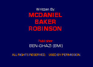 Written Byi

BEN-GHAZI (BM!)

ALL RIGHTS RESERVED USED BY PERMISSION.