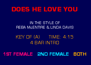 IN THE STYLE OF
REBA McEN'nRE 8 LINDA DAVIS

KEY OF EA) TIME 415
4 BAR INTRO

2ND FEMALE BOTH l