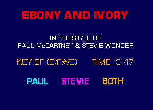 IN THE STYLE UF
PAUL MCCAHTNEY 8 STEVIE WONDER

KEY OF EEXFaWEJ TIME 3147

PAUL BEITH