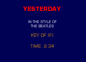 IN THE STYLE OF
THE BEATLES

KEY OF (P)

TIMEi 234