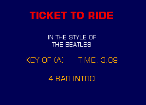 IN THE STYLE OF
THE BEATLES

KEY OF EAJ TIMEI BIOS

4 BAR INTRO