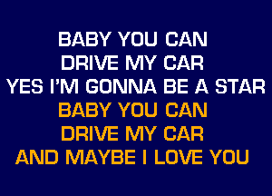 BABY YOU CAN
DRIVE MY CAR
YES I'M GONNA BE A STAR
BABY YOU CAN
DRIVE MY CAR
AND MAYBE I LOVE YOU