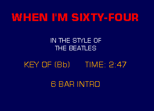 IN 1HE SWLE OF
THE BEATLES

KEY OF (Bbl TIME 247

8 BAR INTRO