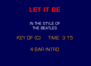 IN THE STYLE OF
THE BEATLES

KEY OFECJ TIME13i15

4 BAR INTRO
