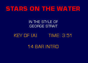 IN THE SWLE OF
GEORGE STRAIT

KEY OFEAJ TIME3151

14 BAR INTRO