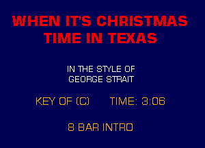 IN THE STYLE OF
GEORGE STRAIT

KEY OFICJ TIME 3108

8 BAR INTRO